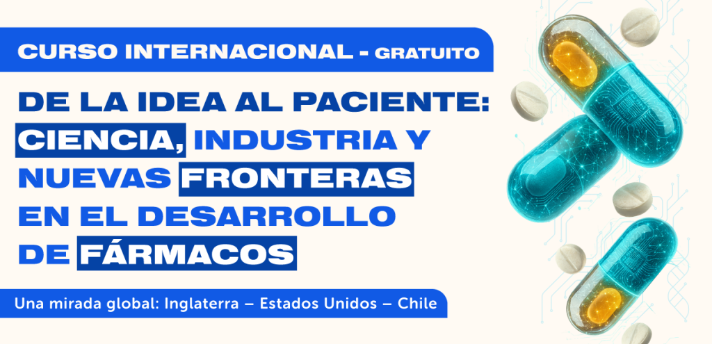 Curso internacional gratuito: De la Idea al Paciente: Ciencia, Industria y Nuevas Fronteras en el Desarrollo de…