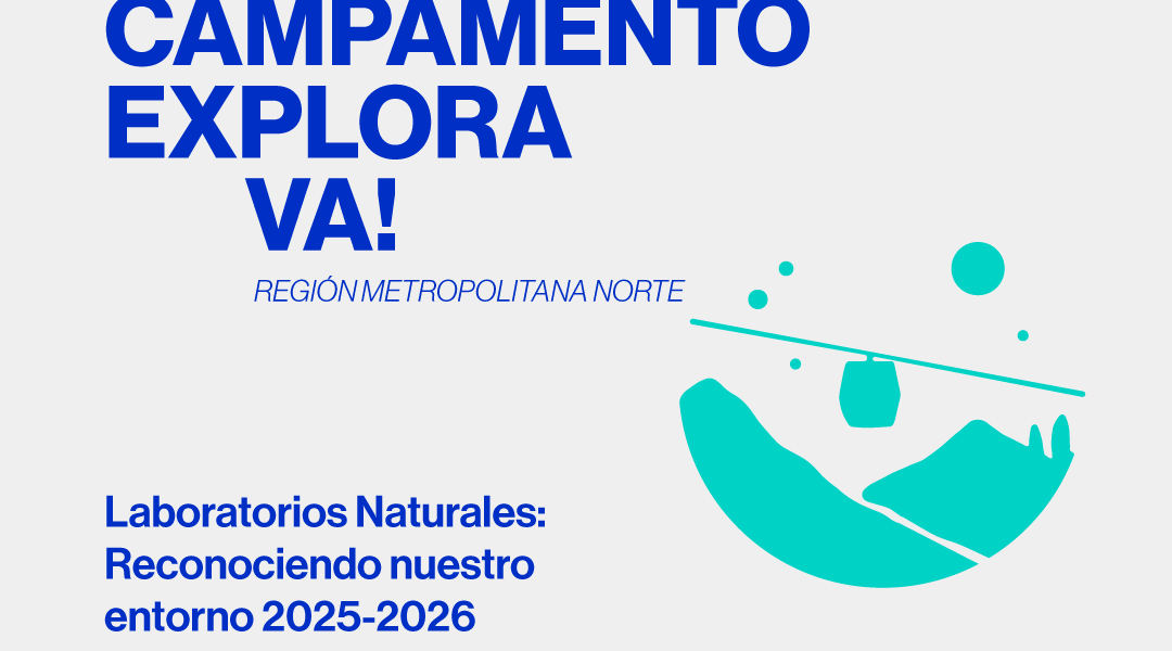 ¡ATENCIÓN! Ya puedes ser parte del Campamento Explora VA! 2025 - Ciencia en Chile